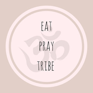 Eat Pray Tribe - Welcome
